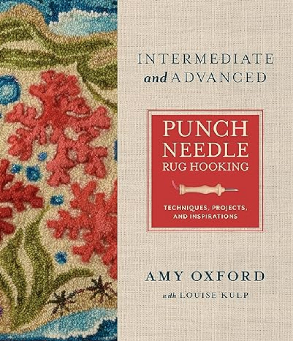 Punch Needle Rug Hooking - Intermediate and Advanced - Techniques, Projects and Inspirations - Amy Oxford with louise Kulp - Schiffer Publishing (Copy)