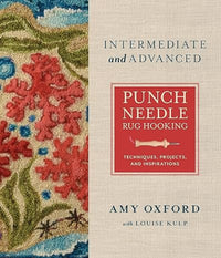 Punch Needle Rug Hooking - Intermediate and Advanced - Techniques, Projects and Inspirations - Amy Oxford with louise Kulp - Schiffer Publishing (Copy)